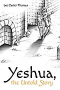 E-Book (epub) Yeshua, the Untold Story von Lee Carter Thomas