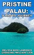 Kartonierter Einband Pristine Palau: A Photo Journey von Melissa Rose Lawrence
