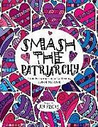 Couverture cartonnée Smash the Patriarchy: A Totally Appropriate Self-Affirming Coloring Book de Jen Meyers