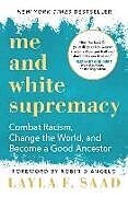 Fester Einband Me and White Supremacy: Combat Racism, Change the World, and Become a Good Ancestor von Layla Saad