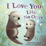 Reliure en carton indéchirable I Love You Like No Otter de Rose Rossner