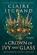 E-Book (epub) Crown of Ivy and Glass von Legrand Claire Legrand
