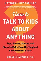 Couverture cartonnée How to Talk to Kids about Anything de Robyn Silverman PhD