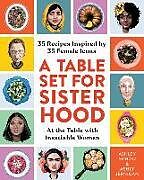 Livre Relié A Table Set for Sisterhood: 35 Recipes Inspired by 35 Female Icons de Ashley Schütz, Ashly Jernigan