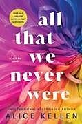 Couverture cartonnée All That We Never Were de Alice Kellen