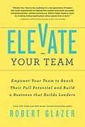 E-Book (epub) Elevate Your Team von Glazer Robert Glazer
