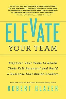 E-Book (epub) Elevate Your Team von Glazer Robert Glazer