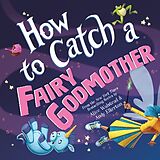 Livre Relié How to Catch a Fairy Godmother de Alice Walstead