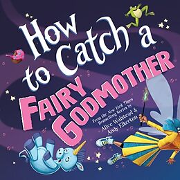 Livre Relié How to Catch a Fairy Godmother de Alice Walstead