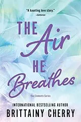 Kartonierter Einband The Air He Breathes von Brittainy Cherry