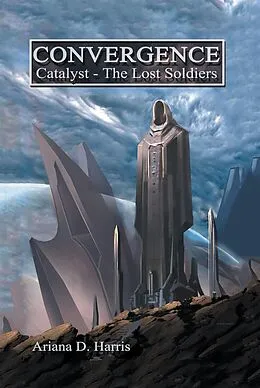 E-Book (epub) Convergence Catalyst Part 1: the Lost Soldiers von Ariana D. Harris