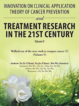 E-Book (epub) Innovation on Clinical Application Theory of Cancer Prevention and Treatment Research in the 21St Century von Bin Wu, Xu Ze, Xu Jie