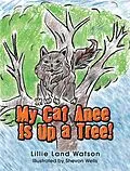 E-Book (epub) My Cat Anee Is up a Tree! von Lillie Land Watson