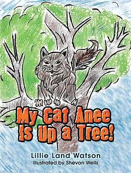 E-Book (epub) My Cat Anee Is up a Tree! von Lillie Land Watson