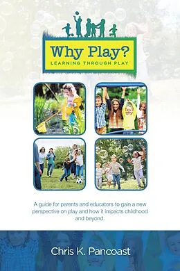 E-Book (epub) Why Play? Learning Through Play von Chris K. Pancoast