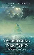 E-Book (epub) Overcoming the Inbetween von Tyrone Jordan