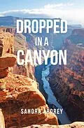 E-Book (epub) Dropped in a Canyon von Sandra Ardrey