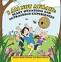 E-Book (epub) I Am Not Afraid: Scary Situations and Outrageous Experiences von Loretta Brush Normile, Bryan Reeves