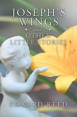 E-Book (epub) Joseph's Wings and Other Little Stories von Edward Reed