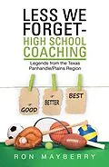 E-Book (epub) Less We Forget-High School Coaching von Ron Mayberry