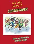 E-Book (epub) We All Have a Superpower von Kristina Elliot