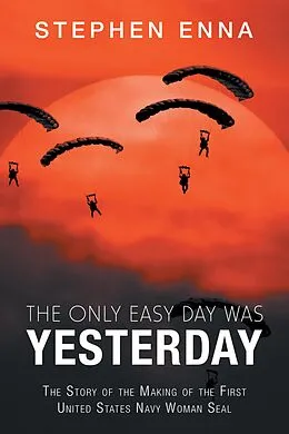 E-Book (epub) The Only Easy Day Was Yesterday von Stephen Enna