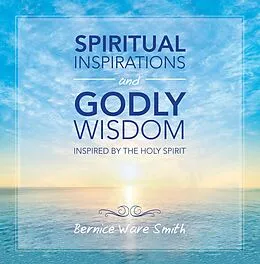 E-Book (epub) Spiritual Inspirations and Godly Wisdom von Bernice Ware Smith