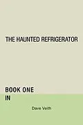 E-Book (epub) The Haunted Refrigerator von Dave Veith