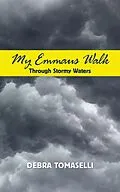 E-Book (epub) My Emmaus Walk Through Stormy Waters von Debra Tomaselli