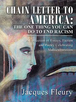 E-Book (epub) Chain Letter to America: the One Thing You Can Do to End Racism von Jacques Fleury