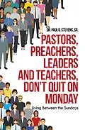 E-Book (epub) Pastors, Preachers, Leaders and Teachers, Don't Quit on Monday von Paul D. Stevens Sr.