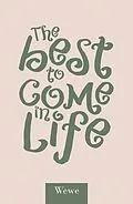 E-Book (epub) The Best to Come in Life von Wewe