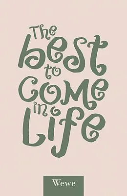 E-Book (epub) The Best to Come in Life von Wewe
