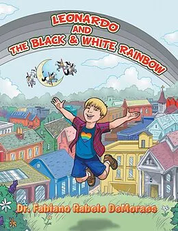 E-Book (epub) Leonardo and the Black & White Rainbow von Fabiano Rabelo Demoraes