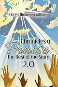 E-Book (epub) Chronicles of Praise: the Rest of the Story 2.0 von Cheryl Thompson Williams