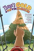 E-Book (epub) There's Gold on Top of That Mountain von Nelson Brown Psym