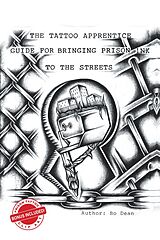 E-Book (epub) The Tattoo Apprentice Guide for Bringing Prison Ink to the Streets von Bo Dean