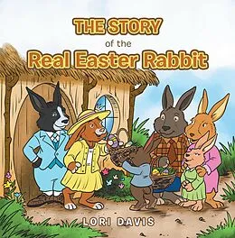 E-Book (epub) The Story of the Real Easter Rabbit von Lori Davis