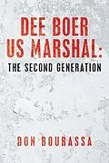E-Book (epub) Dee Boer Us Marshal: the Second Generation von Don Bourassa
