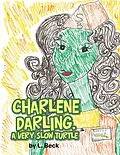 E-Book (epub) Charlene Darling, a Very Slow Turtle von L. Beck