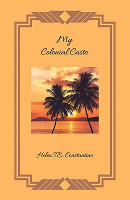 E-Book (epub) My Colonial Caste von Helen T. E. Constantine