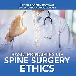 E-Book (epub) Basic Principles of Spine Surgery Ethics von Thamer Ahmed Hamdan, Saad Jumaah Abdulsalam