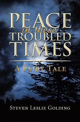 E-Book (epub) Peace in These Troubled Times von Steven Leslie Golding