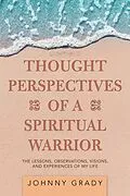 E-Book (epub) Thought Perspectives of a Spiritual Warrior von Johnny Grady