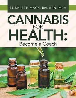 E-Book (epub) Cannabis for Health: Become a Coach von Elisabeth Mack RN BSN MBA