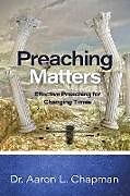 Kartonierter Einband Preaching Matters von Aaron L. Chapman