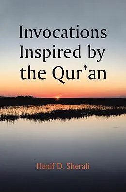E-Book (epub) Invocations Inspired by the Qur'an von Hanif D. Sherali