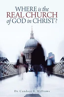 E-Book (epub) Where Is the Real Church of God in Christ? von Candace R. Williams