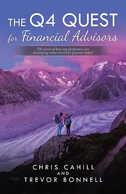E-Book (epub) The Q4 Quest for Financial Advisors von Chris Cahill, Trevor Bonnell