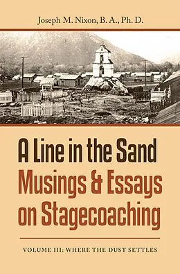 E-Book (epub) A Line in the Sand Musings & Essays on Stagecoaching von Joseph M Nixon B. A. Ph. D.